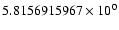 $5.8156915967 \times 10^{0}$
