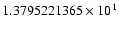 $1.3795221365 \times 10^{1}$