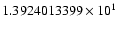 $1.3924013399 \times 10^{1}$