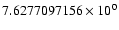 $7.6277097156 \times 10^{0}$
