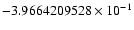 $-3.9664209528 \times 10^{-1}$