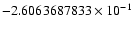 $-2.6063687833 \times 10^{-1}$