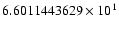 $6.6011443629 \times 10^{1}$
