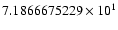 $7.1866675229 \times 10^{1}$