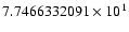 $7.7466332091 \times 10^{1}$