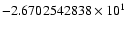 $-2.6702542838 \times 10^{1}$