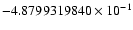 $-4.8799319840 \times 10^{-1}$