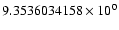 $9.3536034158 \times 10^{0}$