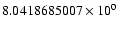 $8.0418685007 \times 10^{0}$