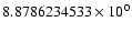 $8.8786234533 \times 10^{0}$