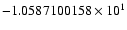 $-1.0587100158 \times 10^{1}$