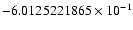 $-6.0125221865 \times 10^{-1}$
