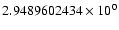 $2.9489602434 \times 10^{0}$