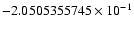 $-2.0505355745 \times 10^{-1}$
