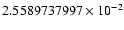 $2.5589737997 \times 10^{-2}$