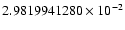 $2.9819941280 \times 10^{-2}$