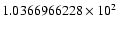 $1.0366966228 \times 10^{2}$