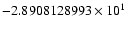 $-2.8908128993 \times 10^{1}$