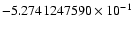 $-5.2741247590 \times 10^{-1}$
