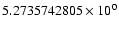 $5.2735742805 \times 10^{0}$
