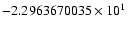 $-2.2963670035 \times 10^{1}$