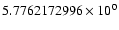 $5.7762172996 \times 10^{0}$