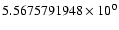 $5.5675791948 \times 10^{0}$