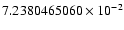 $7.2380465060 \times 10^{-2}$