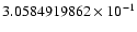 $3.0584919862 \times 10^{-1}$