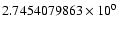 $2.7454079863 \times 10^{0}$