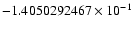 $-1.4050292467 \times 10^{-1}$