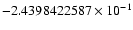 $-2.4398422587 \times 10^{-1}$