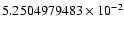 $5.2504979483 \times 10^{-2}$