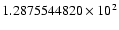 $1.2875544820 \times 10^{2}$