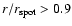 $r/r_{\rm spot} > 0.9$