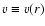 $v \equiv v(r)$