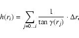 \begin{displaymath}h(r_i) = \sum_{j=0...i} \frac{1}{\tan \gamma (r_j)} \cdot \Delta r,
\end{displaymath}