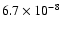 $6.7 \times 10^{-8}$