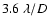 $3.6~\lambda/D$