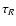 $\tau_R$