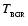 $T_{_{\rm BGR}}$