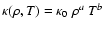 $\kappa(\rho,T)=\kappa_0\ \rho^a\ T^b~$
