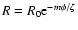 $R=R_0 {\rm e}^{-m \phi /\zeta}$