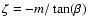 $\zeta=-m/\tan(\beta)$