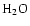 $\mbox{H}_{2}\mbox{O}$