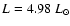 $L = 4.98~L_{\odot}$