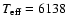 $T_{\rm eff} = 6138$