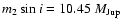$m_{2}\sin{i}=10.45~M_{\rm Jup}$