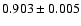 $ 0.903\pm0.005$