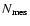 $N_{\rm mes}$